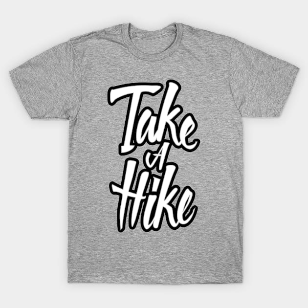 Take A Hike T-Shirt by Grandeduc